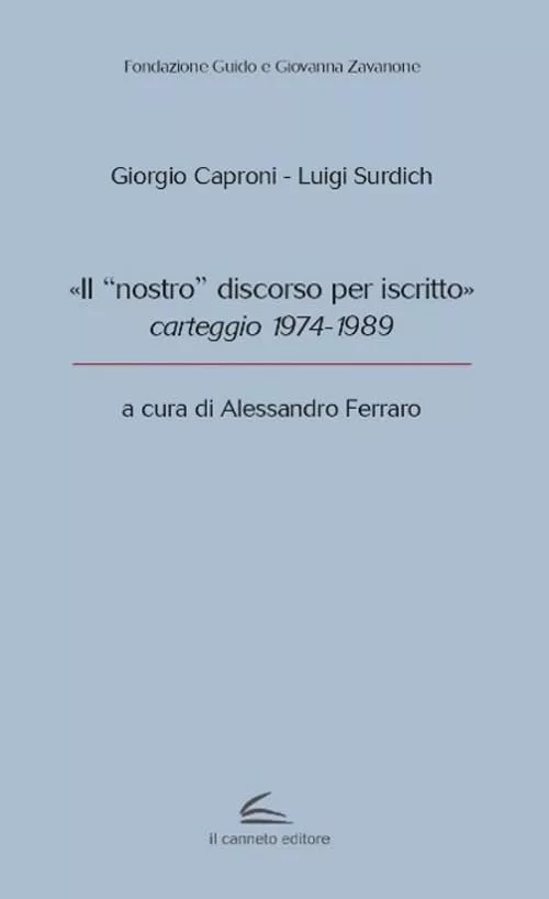 Presentazione del libro - Giorgio Caproni – Luigi Surdich. «Il “nostro” discorso per iscritto» Carteggio 1974-1989